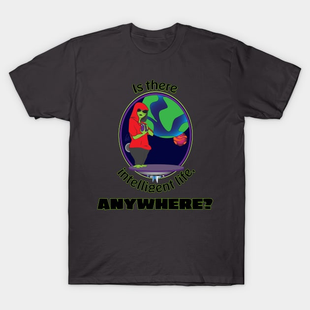 intelligent life anywhere T-Shirt by BunnyRags